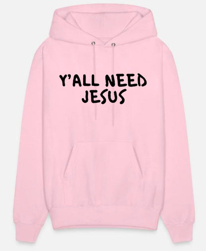 Y'all Need Jesus Hoodies