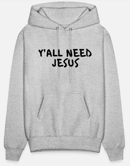 Y'all Need Jesus Hoodies